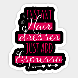 Funny Hairstylist Instant Hair Dresser Shirt Cosmetologist Sticker